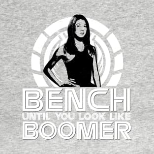 Bench Until You Look Like Boomer T-Shirt